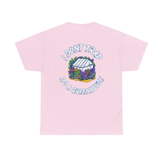 Its a Greenhouse - T